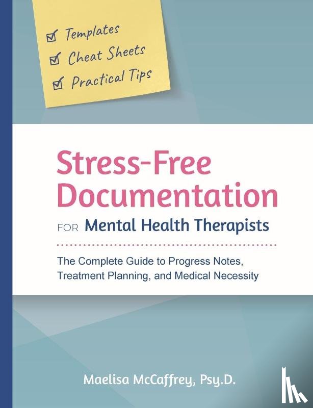 Mccaffrey, Maelisa A - Stress-Free Documentation for Mental Health Therapists