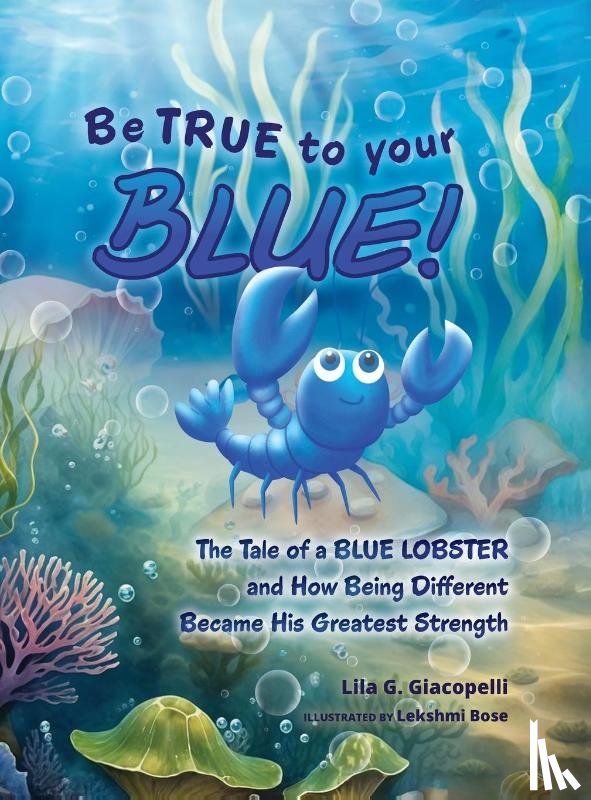 Giacopelli, Lila G. - Be True to Your Blue