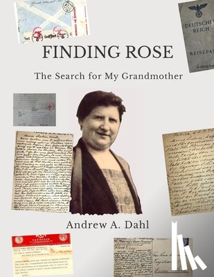 Dahl, Andrew a. - Finding Rose: The Search for My Grandmother