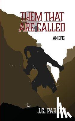 Parker, J. G. - Them That Are Called: An Epic