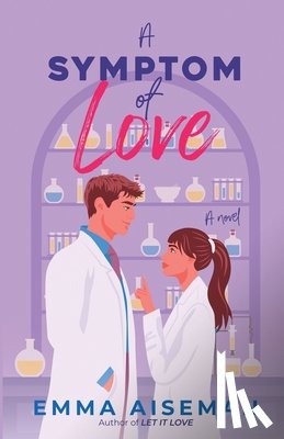 Aiseman, Emma - A Symptom of Love (GERI Labs Book 1)