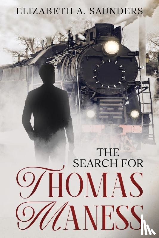 Saunders, Elizabeth A. - The Search for Thomas Maness