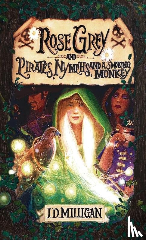 Milligan, J. D. - Rose Grey and Pirates, Nymphs, And A Smoking Monkey