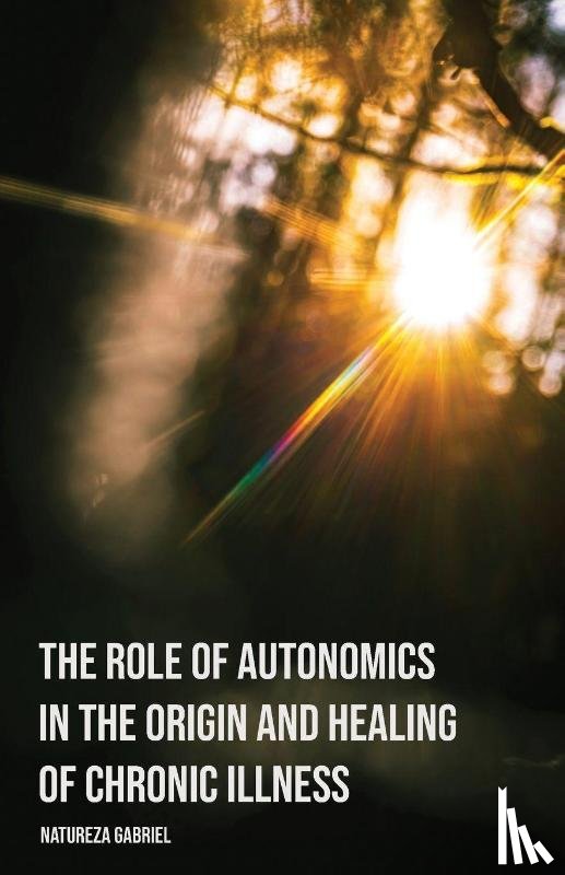 Gabriel, Natureza - The Role of Autonomics in the Origin and Healing of Chronic Illness