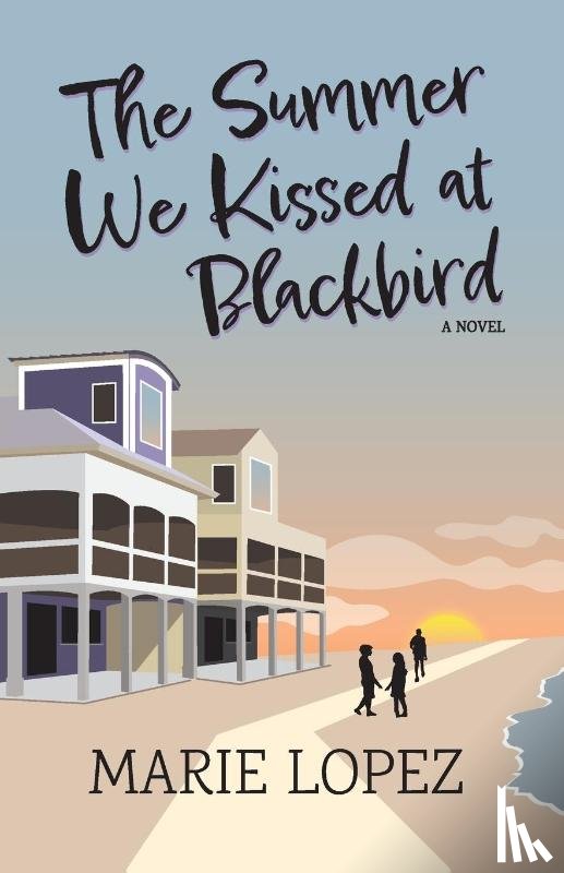 Lopez, Marie - The Summer We Kissed at Blackbird