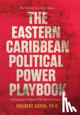 Aaron, Philbert - The Eastern Caribbean Political Power Playbook