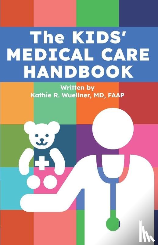 Wuellner, Kathie R. - The Kids' Medical Care Handbook