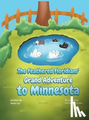 Cyr, Katie - The Feathered Floridians' Grand Adventure to Minnesota
