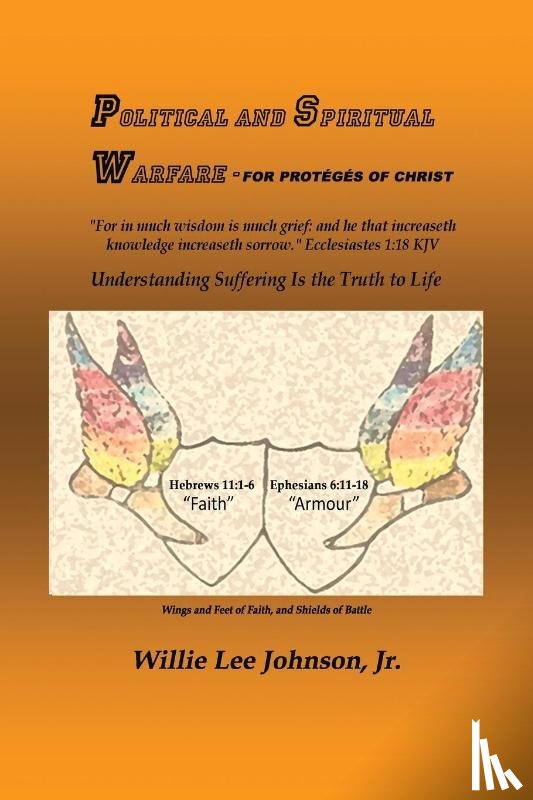 Johnson, Willie Lee - POLITICAL AND SPIRITUAL WARFARE - FOR PROTÉGÉS OF CHRIST