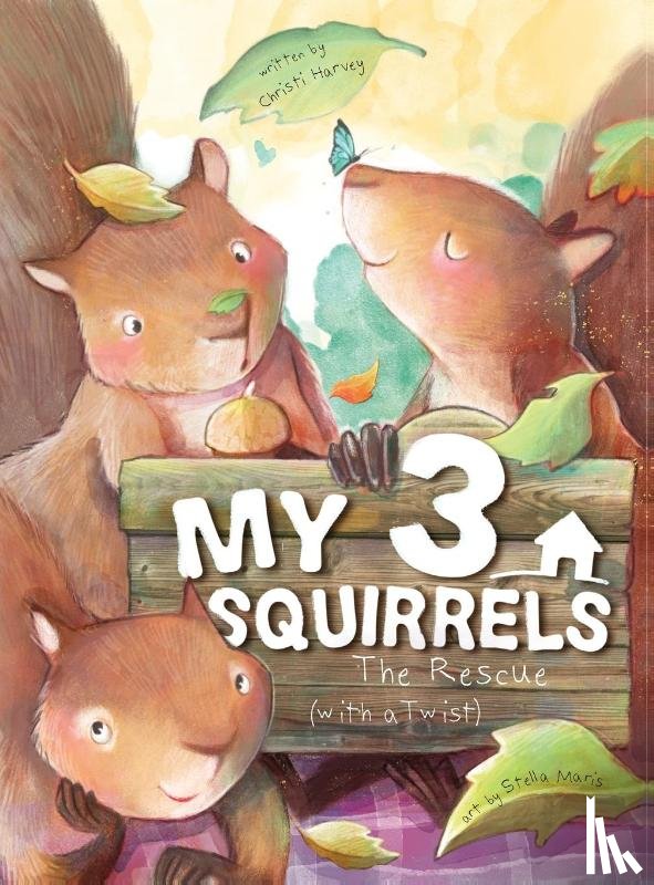 Harvey, Christi - My 3 Squirrels, The Rescue with a Twist