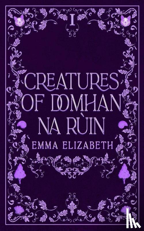 Elizabeth, Emma - Creatures of Domhan na Rùin Volume I