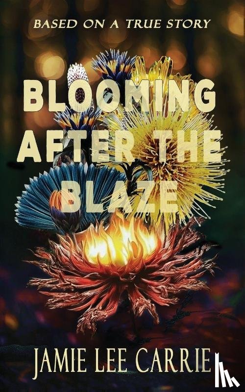 Carrie, Jamie Lee - Blooming After the Blaze