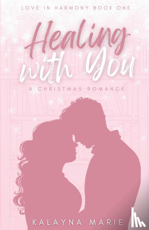Marie, Kalayna - Healing with You (A Christmas Romance)