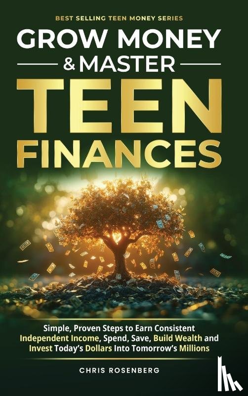 Rosenberg, Chris - Grow Money & Master Teen Finances