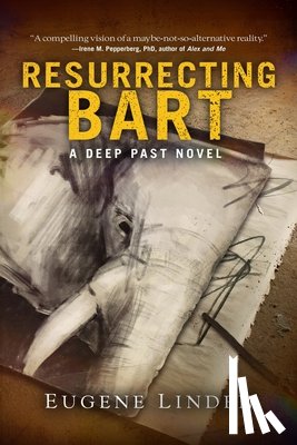 Linden, Eugene - Resurrecting Bart: A Deep Past Novel