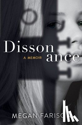 Farison, Megan - Dissonance, A Memoir