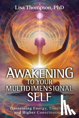 Thompson, Lisa - Awakening to Your Multidimensional Self