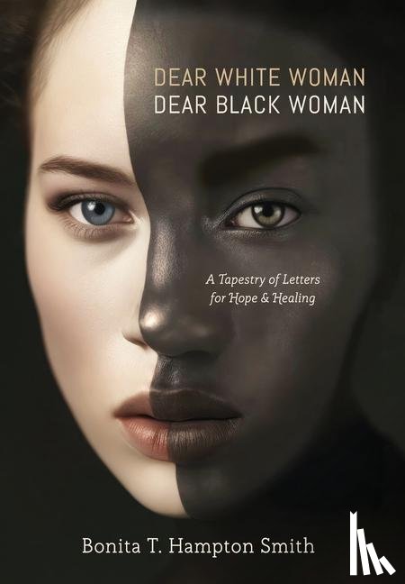 T. Hampton Smith, Bonita - T Hampton Smith, B: Dear White Woman, Dear Black Woman