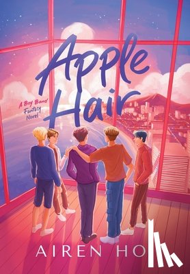 Ho, Airen - Apple Hair: A Boy Band Fantasy Novel