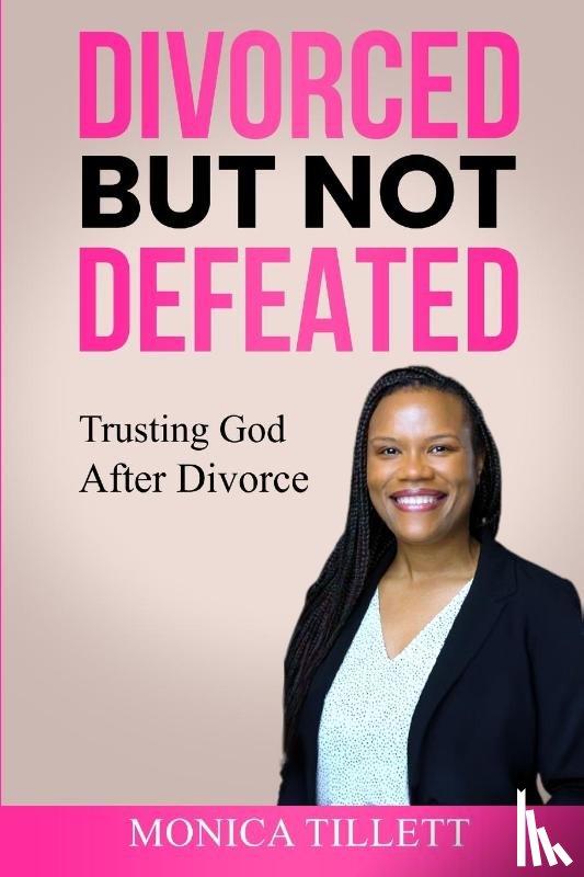 Tillett, Monica - Divorced But Not Defeated