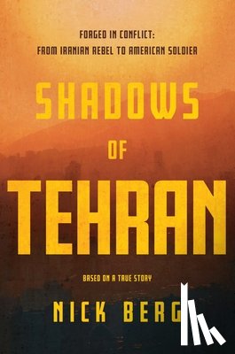 Berg, Nick - Shadows of Tehran