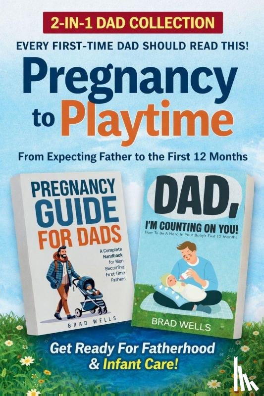 Wells, Brad - Pregnancy to Playtime - Dad Collection