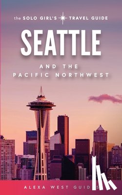 West, Alexa, Igartua, Emilia - Seattle and The Pacific Northwest