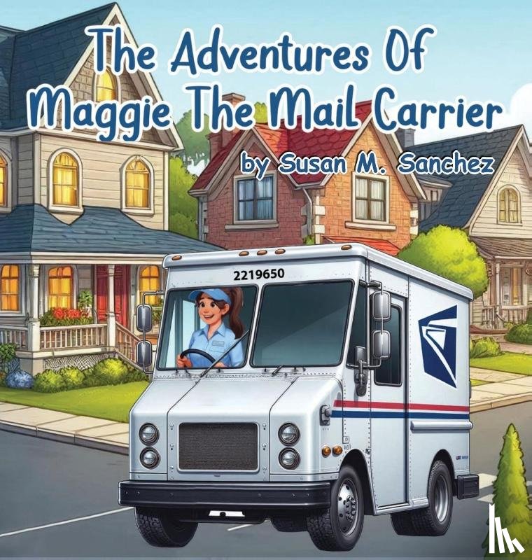 Sanchez, Susan M - Sanchez, S: Adventures of Maggie the Mail Carrier