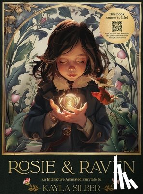 Silber, Kayla - Rosie & Raven: An Interactive Animated Fairytale