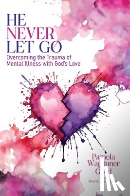 Waggoner Good, Pamela A. - He Never Let Go