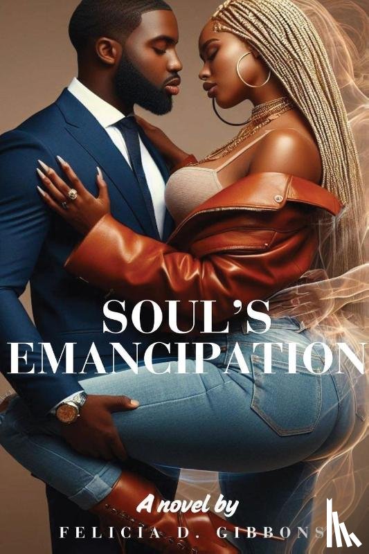 Gibbons, Felicia D - Soul's Emancipation