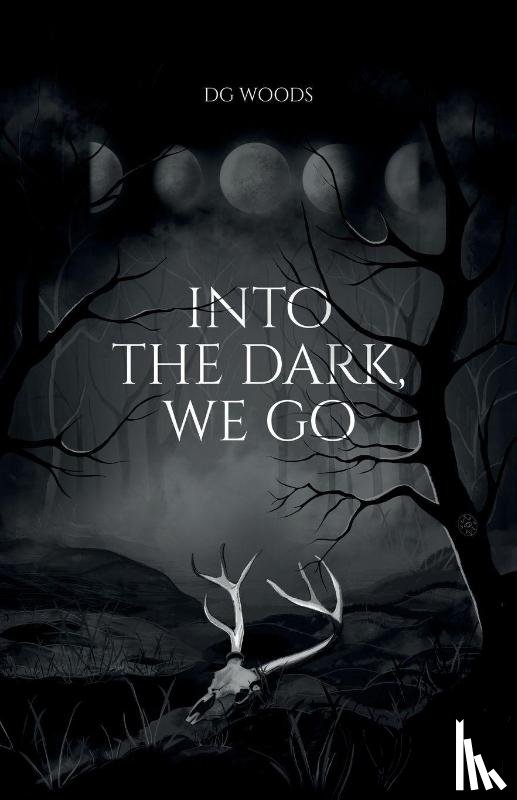 Woods, Dg - Into the Dark, We Go