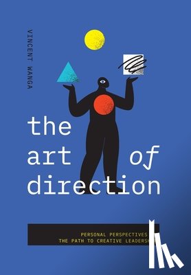 Wanga, Vincent - The Art of Direction: Personal Perspectives on the Path to Creative Leadership