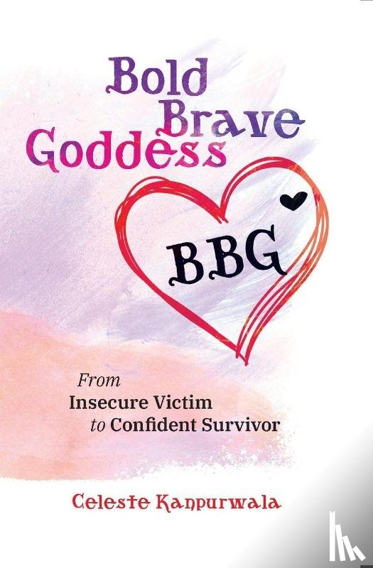 Kanpurwala, Celeste Lynn - Bold Brave Goddess
