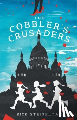 Steigelman, Rick - THE COBBLER'S CRUSADERS