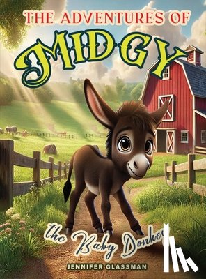 Glassman, Jennifer - The Adventures of Midgy The Baby Donkey: A Tale of Family Fun and the Joy of a Blended Herd
