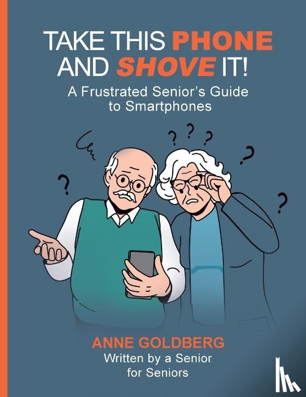 Goldberg, Anne - TAKE THIS PHONE AND SHOVE IT!