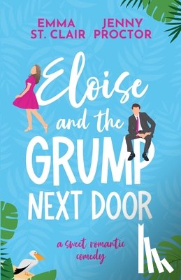 Proctor, Jenny - Eloise and the Grump Next Door: A Sweet Romantic Comedy