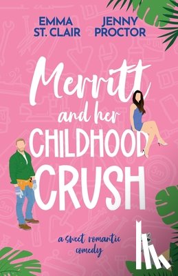 Proctor, Jenny - Merritt and Her Childhood Crush: A Sweet Romantic Comedy