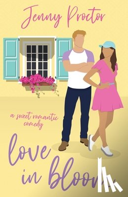 Proctor, Jenny - Love in Bloom: A Sweet Romantic Comedy