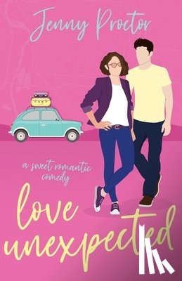 Proctor, Jenny - Love Unexpected: A Sweet Romantic Comedy