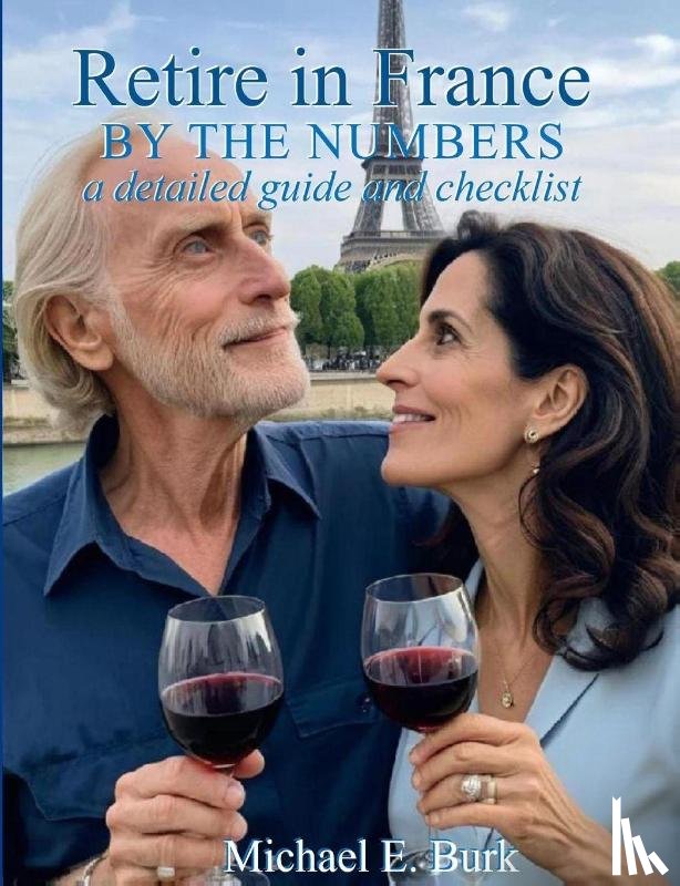 Burk, Michael E - Retire in France By the Numbers