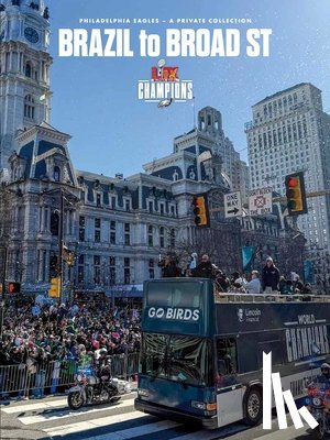 Philadelphia Eagles - Brazil to Broad St: Philadelphia Eagles: Super Bowl LIX Champions
