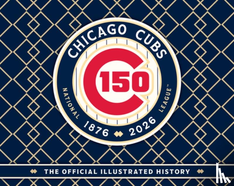 Major League Baseball - Chicago Cubs: The Official 150th Anniversary History