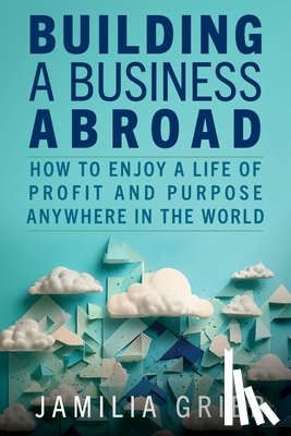 Grier, Jamilia - Building a Business Abroad