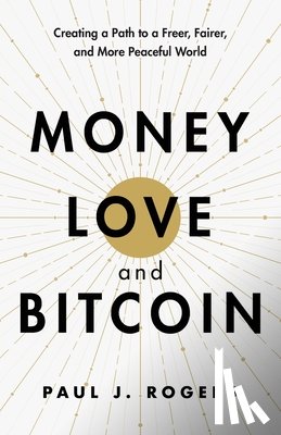 Rogers, Paul J - Money, Love, and Bitcoin