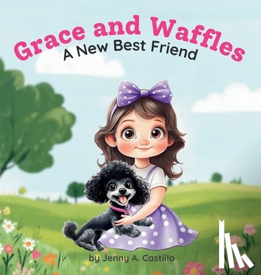 Castillo, Jenny A. - Grace and Waffles: A New Best Friend