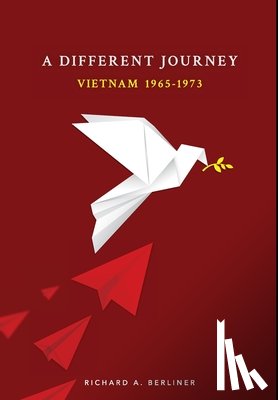 Berliner, Richard A. - A Different Journey: Vietnam 1965-1973