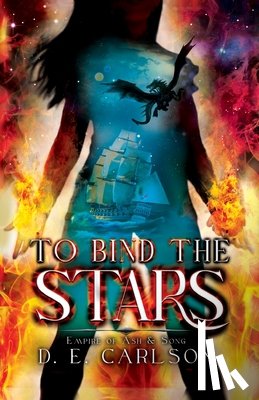 Carlson, D. E. - To Bind the Stars: Empire of Ash and Song