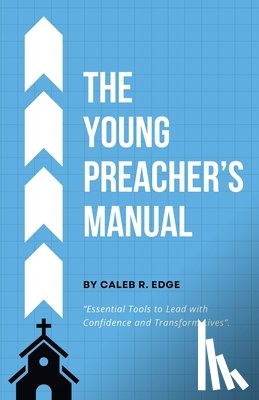 Edge, Caleb R - The Young Preacher's Manual
